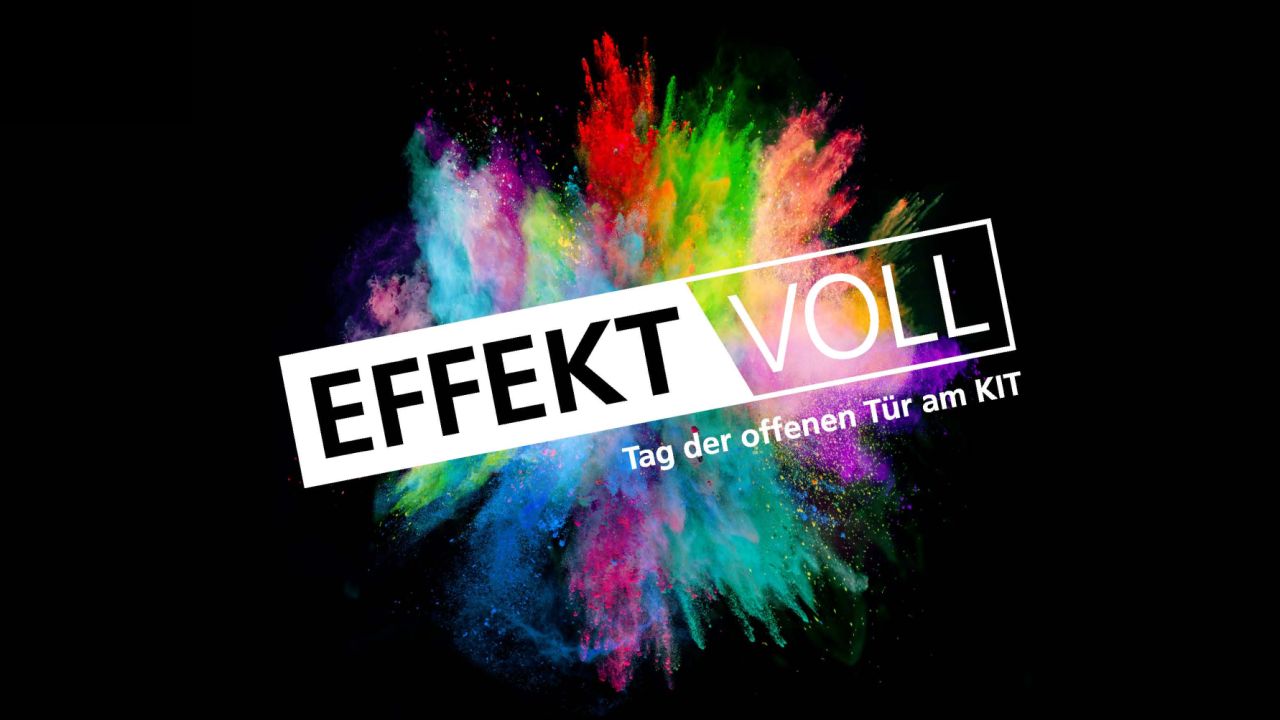 EffektVoll am KIT: Tag der offenen Tür am 17 Juni 2023 zwischen 10 und 19 Uhr am Campus Nord